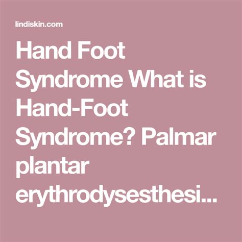 Hand Foot Syndrome What is Hand-Foot Syndrome? Palmar plantar ...