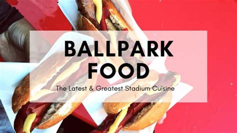 The Best Ballpark Food To Try This Baseball Season