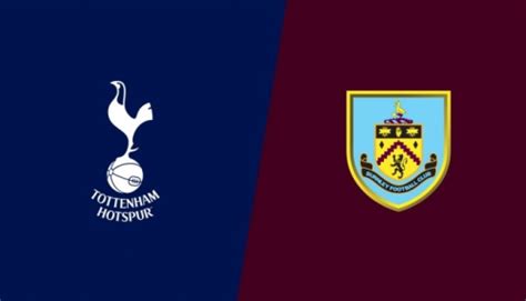 Tottenham Hotspur vs Burnley Live Stream, H2H and Lineups - Football ...