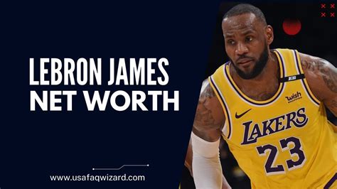 LeBron James Net Worth, Age, Salary, & Biography - usaFAQwizard