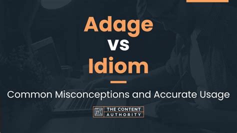 Adage vs Idiom: Common Misconceptions and Accurate Usage