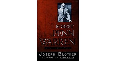 Robert Penn Warren: A Biography by Joseph Blotner