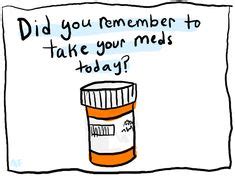 Did You Remember to Take Your Meds Today? A friendly reminder that ...