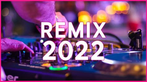 REMIX MIX 2022 - Mashups & Remixes Of Popular Songs 2022 | DJ Club Music Dance Remix Mix 2022 🎉 ...