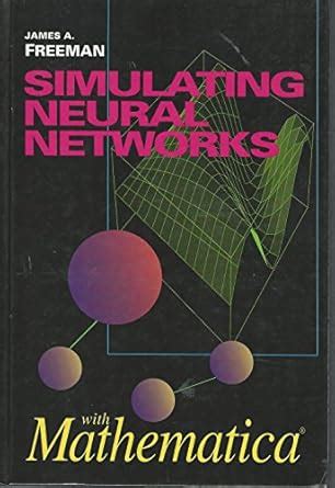 Simulating Neural Networks with Mathematica : Freeman, James: Amazon.co.za: Books