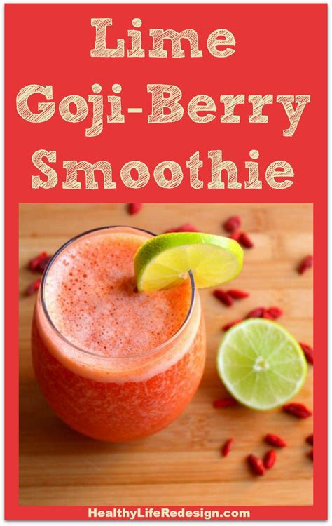 Lime Goji Berry Smoothie - Healthy Life Redesign | Recipe | Goji berries, Healthy berry smoothie ...