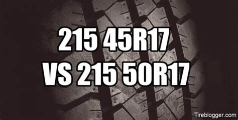 Tire Size 215/45r17 vs 215/50r17 - Comparison TABLE