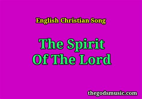 The Spirit Of The Lord Christian Song Lyrics