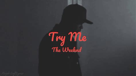 Try Me - The Weeknd (Lyrics) - YouTube