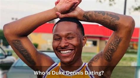 Who Is Duke Dennis Dating? And What Is His Girlfriend Name?