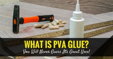 What Is PVA Glue? Uses, Types, Brands, Best One and How To Make?