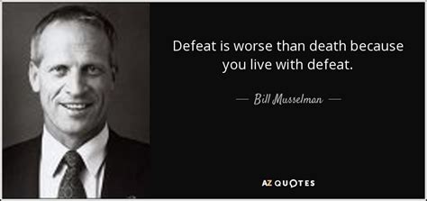 QUOTES BY BILL MUSSELMAN | A-Z Quotes