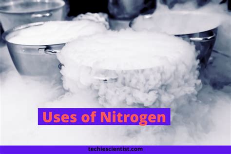 16 Uses of Nitrogen That You Must Know - Techiescientist