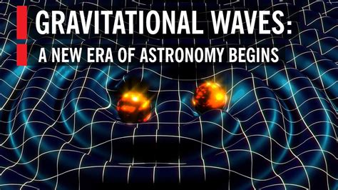 Gravitational Waves: A New Era of Astronomy Begins - YouTube