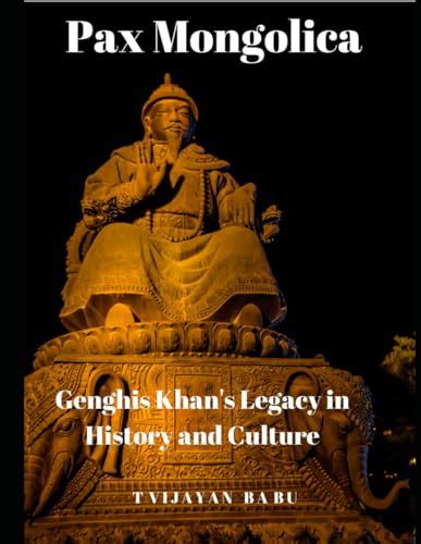 Pax Mongolica: Genghis Khan's Legacy in History and Culture by T ...