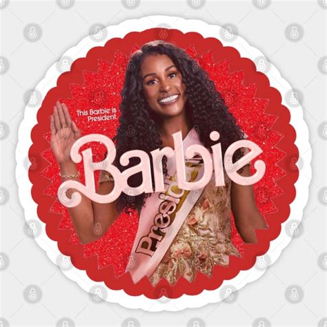 issa rae this "barbie is a president". - Barbie Movie 2023 - Sticker ...