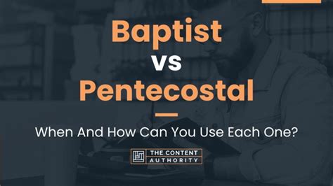 Baptist vs Pentecostal: When And How Can You Use Each One?