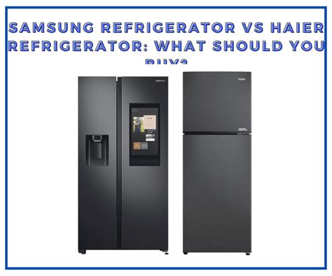 Samsung VS Haier Refrigerator (What Should You Buy?)