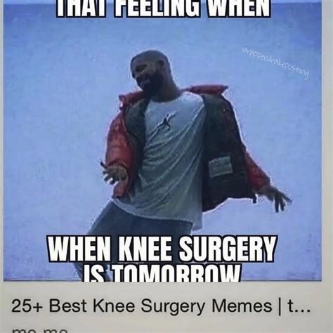 Drake knee surgery meme | That Feeling When Knee Surgery Is Tomorrow ...