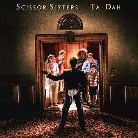 Scissor Sisters - Ta-Dah Lyrics and Tracklist | Genius