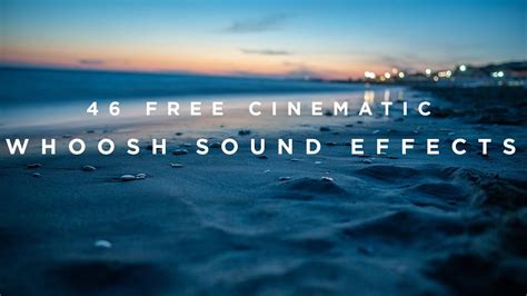 46 FREE CINEMATIC WHOOSH SOUND EFFECTS | DOWNLOAD - YouTube