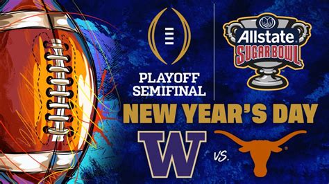 Washington and Texas to Meet in College Football Playoff Semifinal at the Allstate Sugar Bowl ...