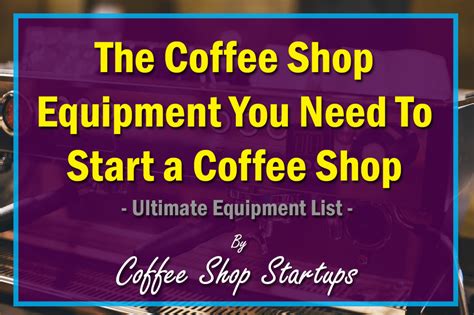 Coffee Shop Equipment You Need To Start a Coffee Shop | Coffee Shop ...