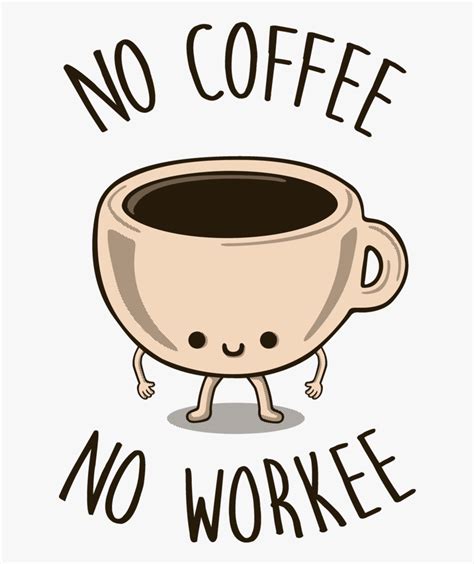 No Coffee No Workee Meme , Free Transparent Clipart - ClipartKey