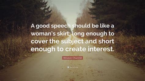 Winston Churchill Quote: “A good speech should be like a woman’s skirt ...