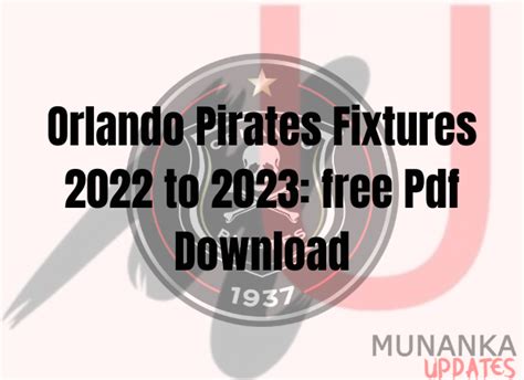 Orlando Pirates Fixtures 2022 To 2023: Free Pdf Download