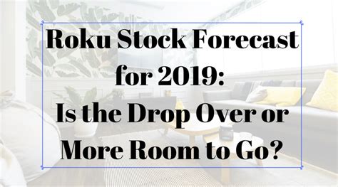 Roku Stock Forecast for 2019: Is the Drop Over or More Room to Go?