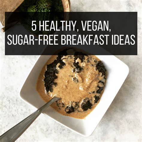 5 Healthy, Vegan, Sugar-Free Breakfast Ideas | The Friendly Fig