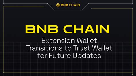 BNB Chain Extension Wallet Transitions to Trust Wallet for Future Updates - Binance Chain | BNB ...