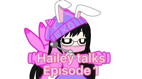 Hailey Talks! (episode 1) - YouTube