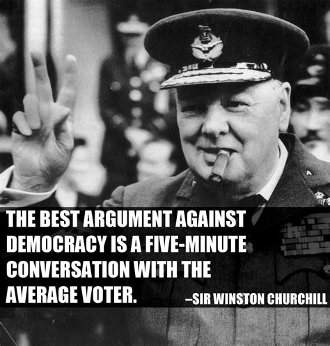 The best argument against democracy is a five-minute conversation with ...