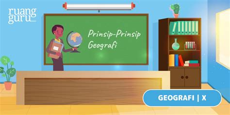 Prinsip-Prinsip Geografi dan Contohnya | Geografi Kelas 10