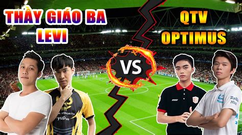 Thầy Giáo Ba & Levi Tái Đấu QTV & Optimus Trong Kèo BO3 | Fifa Online 4 - YouTube