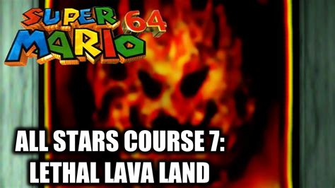 Super Mario 64 3D All-Stars - Course 7 : Lethal Lava Land All Star Locations (100%) - YouTube