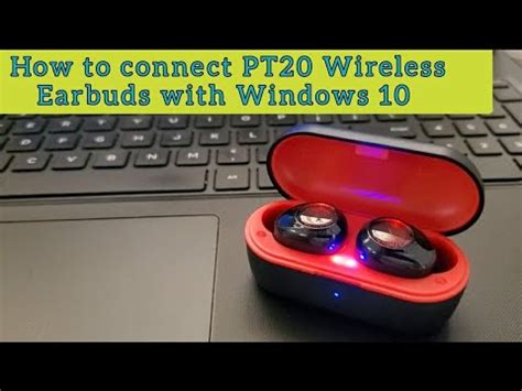 How to connect (PT20) True Wireless Earbuds to Windows 10 computer ...