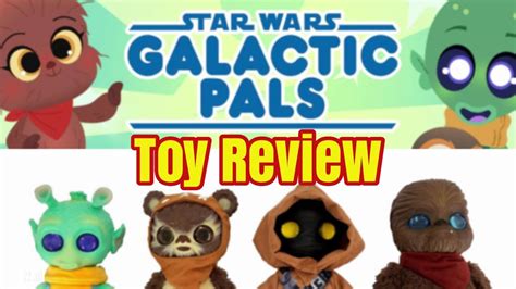 Star Wars Galactic Pals Plush Toy Review @StarWarsKids - YouTube