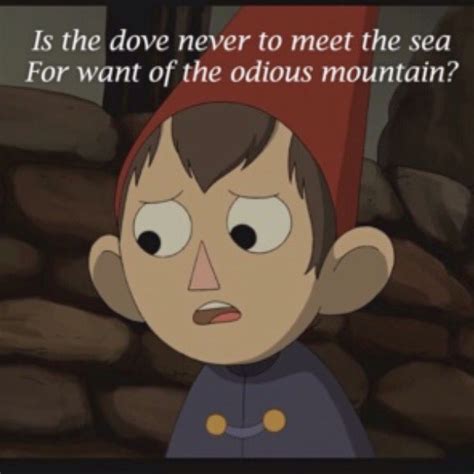 Wirt's poetry fulfills me. | Over the garden wall, Garden wall, Wall quotes