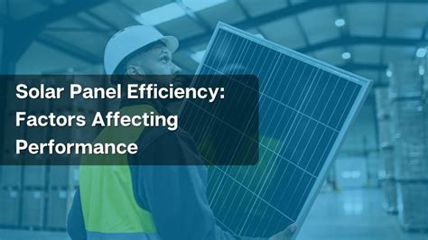 Solar Panel Efficiency: Factors Affecting Performance - rProcess Designs