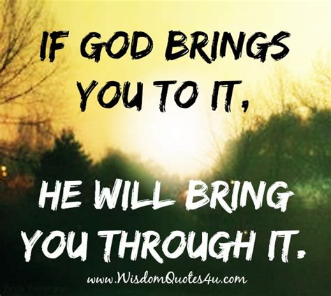 God will bring you through it - Wisdom Quotes