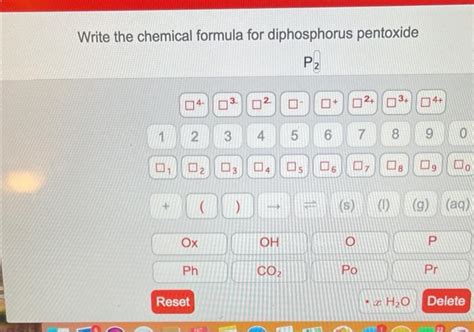 Solved Write the chemical formula for diphosphorus pentoxide | Chegg.com