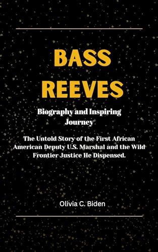 Bass Reeves Biography and inspiring Journey: The Untold Story of the First African American ...