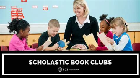 Scholastic Book Clubs: How They Work and Their Benefits - TCK Publishing