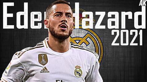 Eden Hazard Skills 2021 Amazing Goals & Assists 2021 - Real Madrid ...