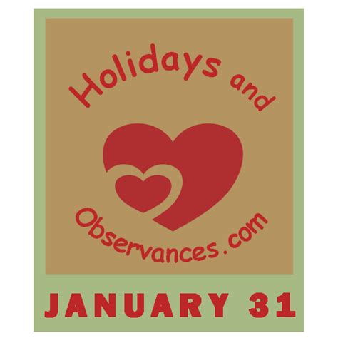 January 31 Holidays and Observances, Events, History, Recipe & More!