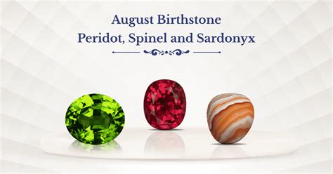 August Birthstone - GuideBook | Peridot, Spinel, and Sardonyx