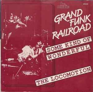 Grand Funk Railroad - Some Kind Of Wonderful / The Loco-Motion (1987 ...